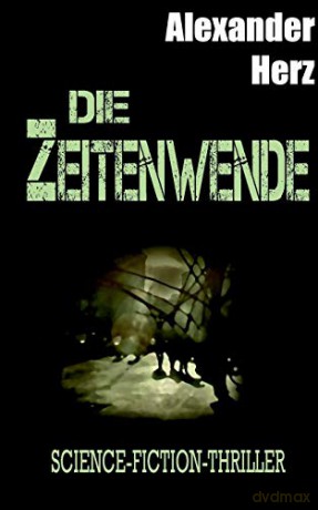 Die Zeitenwende: Science-Fiction-Thriller - Alexander Herz [KSIĄŻKA]