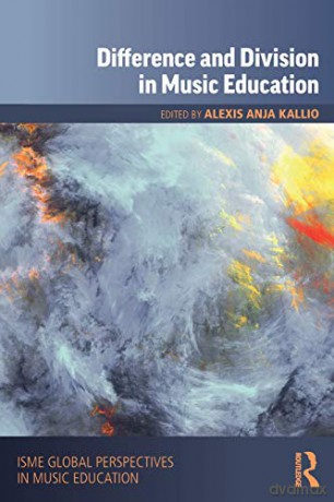 Difference and Division in Music Education (ISME Series in Music Education) - Alexis Anja Kallio [KSIĄŻKA]