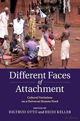 Different Faces of Attachment: Cultural Variations on a Universal Human Need - Hiltrud Otto [KSIĄŻKA]
