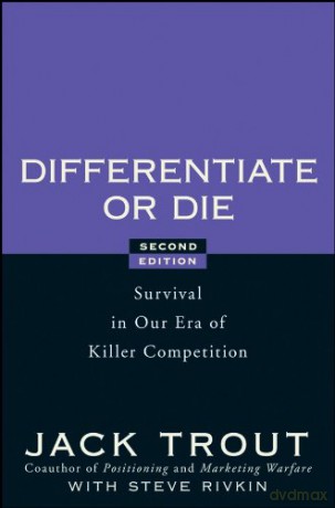 Differentiate or Die: Survival in Our Era of Killer Competition (Second Edition) - Jack Trout [KSIĄŻKA]