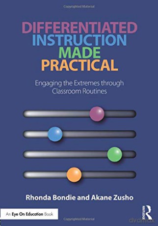 Differentiated Instruction Made Practical: Engaging the Extremes through Classroom Routines - Rhonda Bondie [KSIĄŻKA]