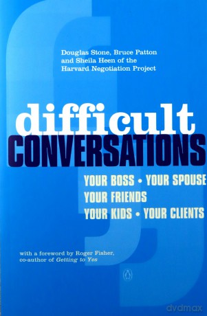 Difficult Conversations: How to Discuss What Matters Most - Bruce Patton [KSIĄŻKA]