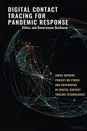 Digital Contact Tracing for Pandemic Response: Ethics and Governance Guidance - Jeffrey P. Kahn [KSIĄŻKA]