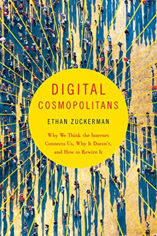 Digital Cosmopolitans - Why We Think the Internet Connects Us, Why it Doesn't, and How to Rewire it - Ethan Zuckerman [KSIĄŻKA]