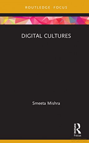 Digital Cultures (Routledge Focus on Management and Society) - Smeeta Mishra [KSIĄŻKA]