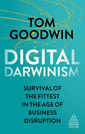 Digital Darwinism: Survival of the Fittest in the Age of Business Disruption (Kogan Page Inspire) - Tom Goodwin [KSIĄŻKA]