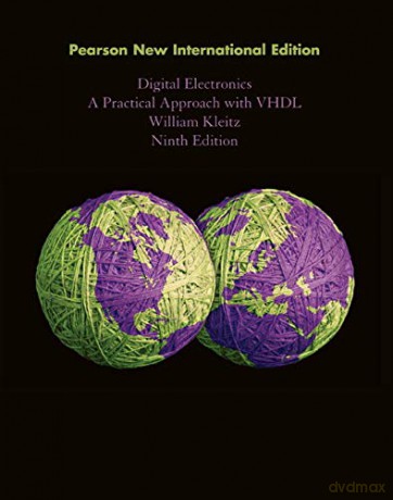 Digital Electronics: Pearson New International Edition: A Practical Approach with VHDL - William Kleitz [KSIĄŻKA]