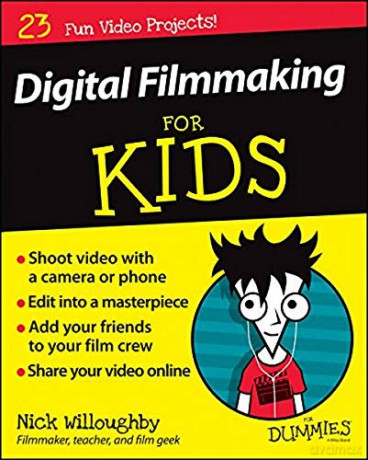 Digital Filmmaking For Kids For Dummies - Nick Willoughby [KSIĄŻKA]