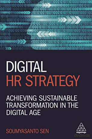 Digital HR Strategy: Achieving Sustainable Transformation in the Digital Age - Soumyasanto Sen [KSIĄŻKA]
