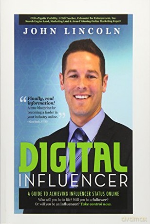 Digital Influencer: A Guide to Achieving Influencer Status Online - John E Lincoln [KSIĄŻKA]
