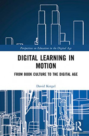 Digital Learning in Motion: From Book Culture to the Digital Age (Perspectives on Education in the Digital Age) - David Kergel [KSIĄŻKA]