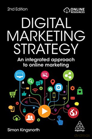 Digital Marketing Strategy: An Integrated Approach to Online Marketing - Simon Kingsnorth [KSIĄŻKA]