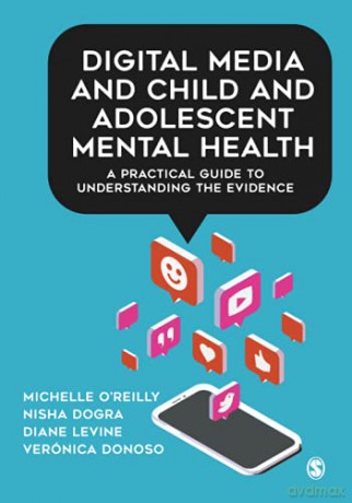 Digital Media and Child and Adolescent Mental Health: A Practical Guide to Understanding the Evidence - Michelle O'Reilly [KSIĄŻKA]