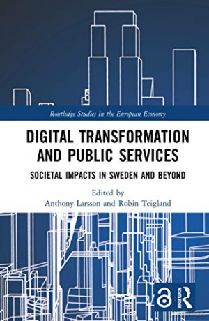 Digital Transformation and Public Services: Societal Impacts in Sweden and Beyond (Routledge Studies in the European Economy) - Anthony Larsson [KSIĄŻKA]