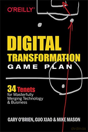 Digital Transformation Game Plan: 34 Tenets for Masterfully Merging Technology and Business - Gary O'brien [KSIĄŻKA]