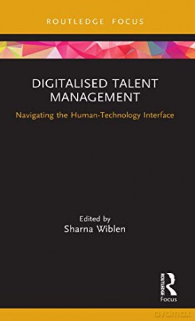 Digitalised Talent Management: Navigating the Human-Technology Interface (Routledge Focus on Business and Management) - Sharna Wiblen [KSIĄŻKA]