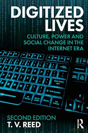 Digitized Lives: Culture, Power and Social Change in the Internet Era - T. V. Reed [KSIĄŻKA]