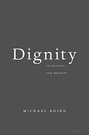 Dignity: Its History and Meaning - Michael Rosen [KSIĄŻKA]
