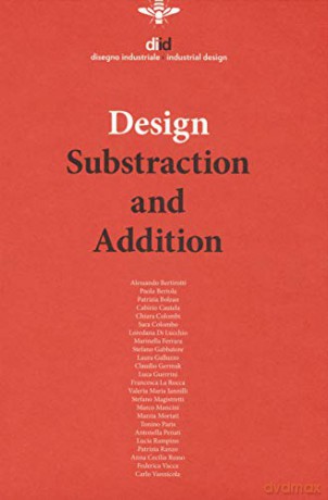 Diid disegno industriale. Ediz. inglese (2018). Vol. 66: Design. Substraction and addition [KSIĄŻKA]