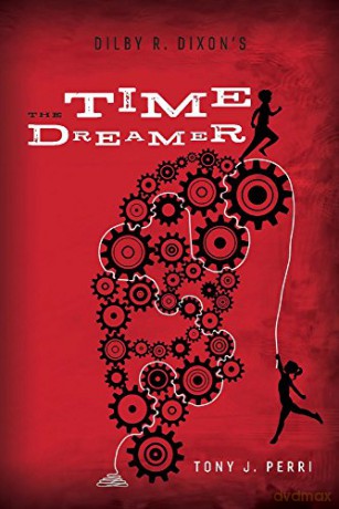 Dilby R. Dixon's the Time Dreamer: 2 - Tony J. Perri [KSIĄŻKA]