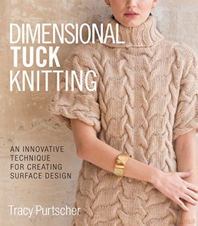 Dimensional Tuck Knitting: An Innovative Technique for Creating Surface Design: An Innovative Technique for Creating Surface Tension - Tracy Purtscher [KSIĄŻKA]
