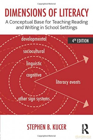 Dimensions of Literacy: A Conceptual Base for Teaching Reading and Writing in School Settings - Stephen B. Kucer [KSIĄŻKA]