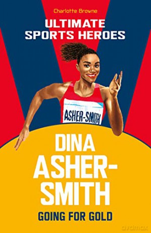 Dina Asher-Smith (Ultimate Sports Heroes): Going for Gold - Charlotte Browne [KSIĄŻKA]