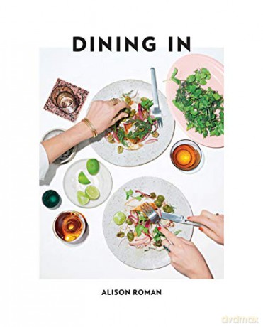 Dining In: highly cookable recipes - Alison Roman [KSIĄŻKA]