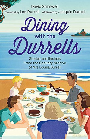 Dining with the Durrells: Stories and Recipes from the Cookery Archive of Mrs Louisa Durrell - David Shimwell [KSIĄŻKA]
