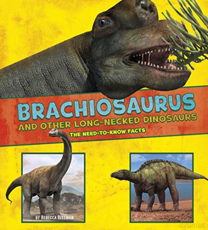 Dinosaur Fact Dig: Brachiosaurus and Other Big Long-Necked Dinosaurs: The Need-to-Know Facts - Rebecca Rissman [KSIĄŻKA]