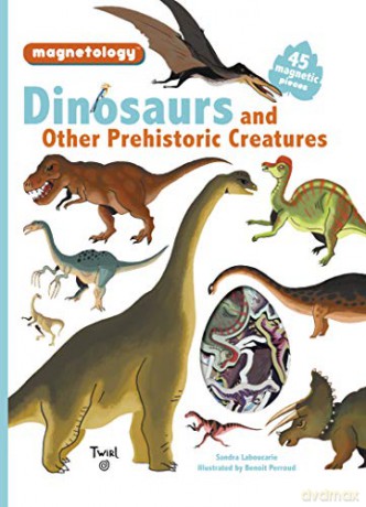Dinosaurs and Other Prehistoric Creatures: 45 Magnetic Pieces (Magnetology) - Sarah Laboucarie [KSIĄŻKA]