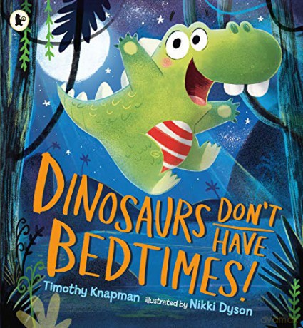 Dinosaurs Don't Have Bedtimes!: 1 - Timothy Knapman [KSIĄŻKA]