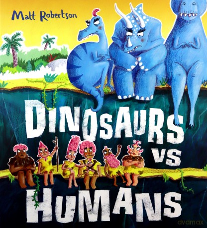 Dinosaurs vs Humans - Matt Robertson [KSIĄŻKA]