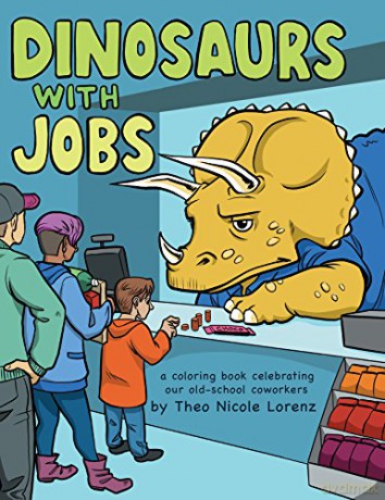 Dinosaurs with Jobs: A Coloring Book Celebrating Our Old-School Coworkers - Theo Nicole Lorenz [KSIĄŻKA]