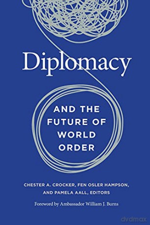 Diplomacy and the Future of World Order - Chester A. Crocker [KSIĄŻKA]
