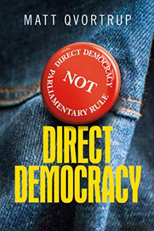 Direct Democracy: A Comparative Study of the Theory and Practice of Government by the People - Matt Qvortrup [KSIĄŻKA]
