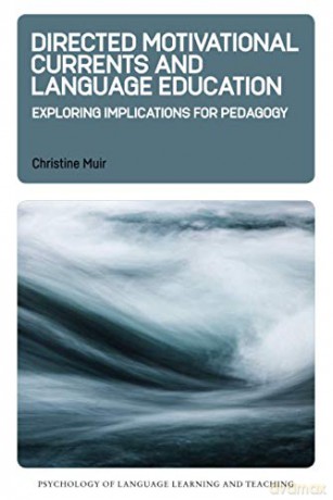 Directed Motivational Currents and Language Education: Exploring Implications for Pedagogy (Psychology of Language Learning and Teaching): 8 - Christine Muir [KSIĄŻKA]