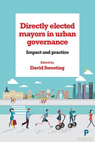 Directly elected mayors in urban governance: Impact and practice - David Sweeting [KSIĄŻKA]