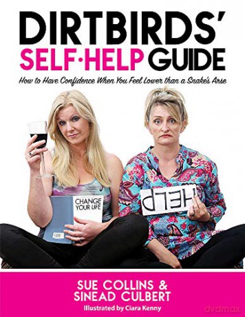 DirtBirds' Self-Help Guide: How to Have Confidence When You Feel Lower than a Snake's Arse - Sue Collins [KSIĄŻKA]