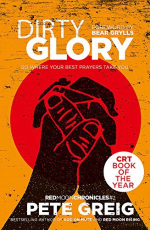 Dirty Glory: Go Where Your Best Prayers Take You (Red Moon Chronicles #2) - Pete Greig [KSIĄŻKA]