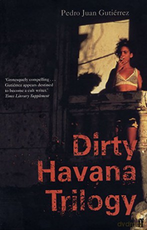 Dirty Havana Trilogy - Pedro Juan Gutierrez [KSIĄŻKA]