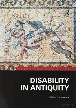 Disability in Antiquity (Rewriting Antiquity) - Christian Laes [KSIĄŻKA]