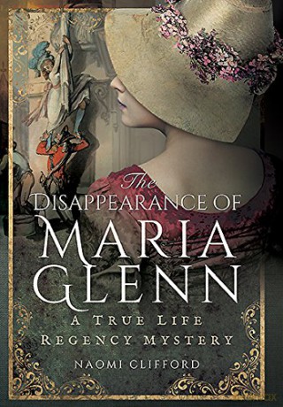 Disappearance of Maria Glenn: A True Life Regency Mystery - Naomi Clifford [KSIĄŻKA]