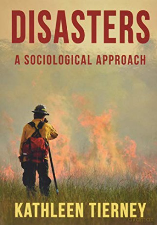 Disasters: A Sociological Approach - Kathleen Tierney [KSIĄŻKA]