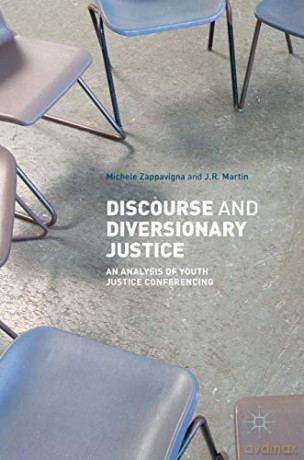 Discourse and Diversionary Justice: An Analysis of Youth Justice Conferencing - JR Martin [KSIĄŻKA]