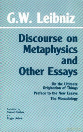 Discourse on Metaphysics and Other Essays: Discourse on Metaphysics; On the Ultimate Origination of Things; Preface to the New Essays; The Monadology - Gottfried Wilhelm Leibniz [KSIĄŻKA]
