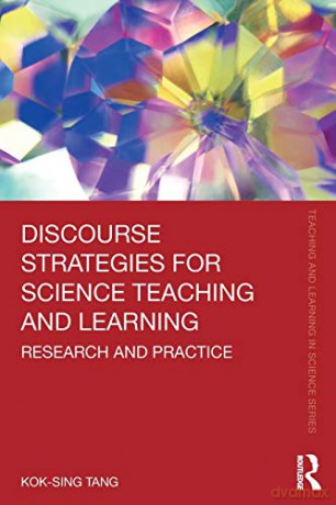 Discourse Strategies for Science Teaching and Learning: Research and Practice (Teaching and Learning in Science Series) - Kok-Sing Tang [KSIĄŻKA]