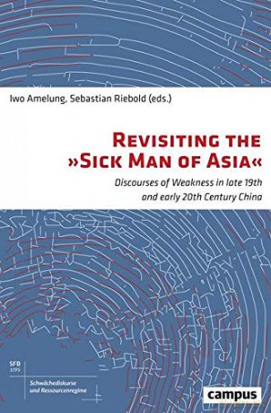 Discourses of Weakness in Modern China: Historical Diagnoses of the Sick Man of East Asia (Discourses of Weakness and Resource Regimes) - Sebastian Riebold [KSIĄŻKA]