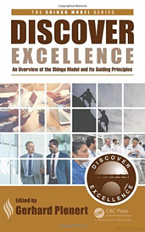 Discover Excellence: An Overview of the Shingo Model and Its Guiding Principles: 1 (The Shingo Model Series) - Gerhard J. Plenert [KSIĄŻKA]