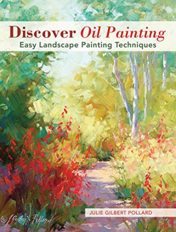 Discover Oil Painting: Easy Landscape Painting Techniques - Julie Gilbert Pollard [KSIĄŻKA]
